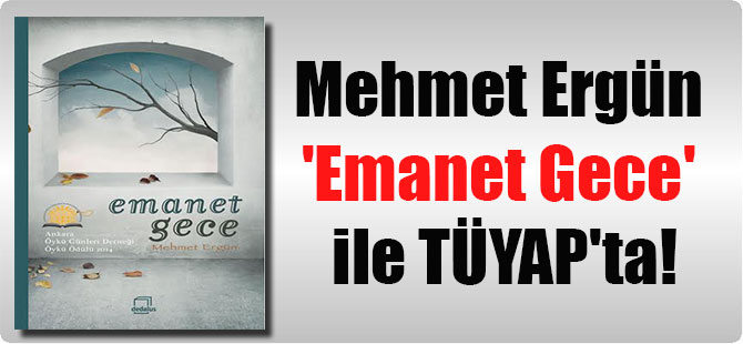 Mehmet Ergün ‘Emanet Gece’ ile TÜYAP’ta!