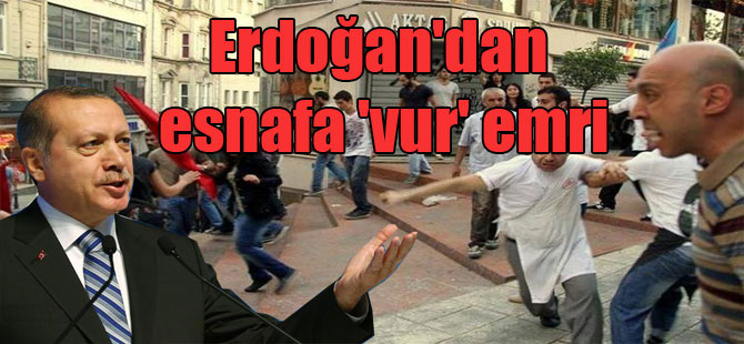 Erdoğan’dan esnafa ‘vur’ emri