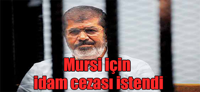 Mursi için idam cezası istendi