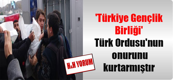 ‘Türkiye Gençlik Birliği’ Türk Ordusu’nun onurunu kurtarmıştır