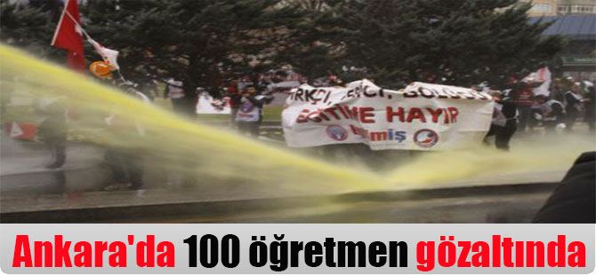 Ankara’da 100 öğretmen gözaltında
