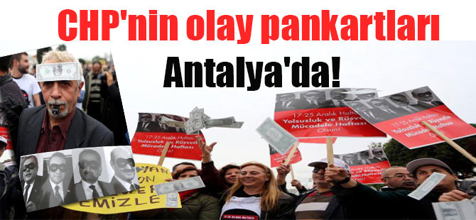 CHP’nin olay pankartları Antalya’da!