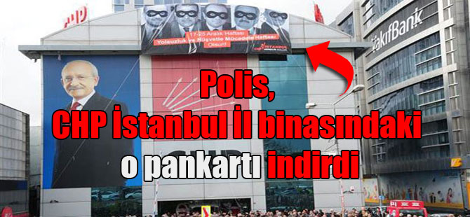Polis, CHP İstanbul İl binasındaki pankartı indirdi