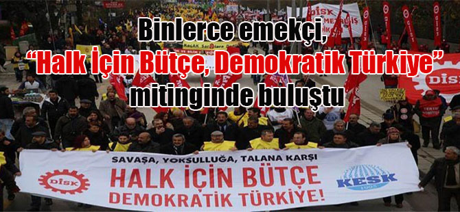 Binlerce emekçi, “Halk İçin Bütçe, Demokratik Türkiye” mitinginde buluştu