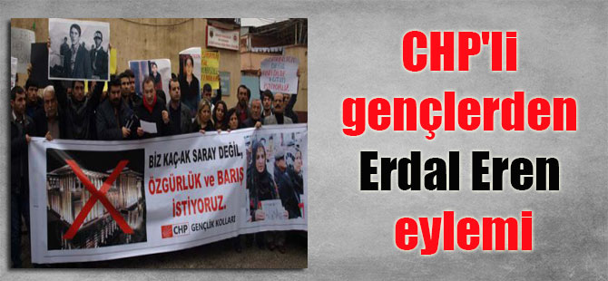 CHP’li gençlerden Erdal Eren eylemi