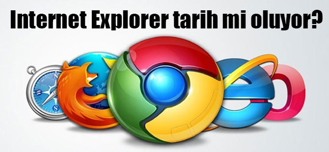Internet Explorer tarih mi oluyor?