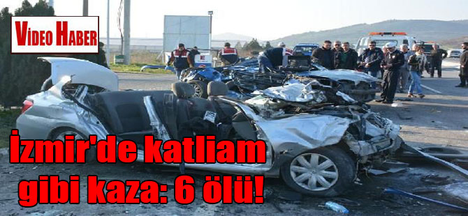 İzmir’de katliam gibi kaza: 6 ölü!