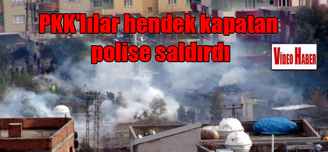 PKK’lılar hendek kapatan polise saldırdı