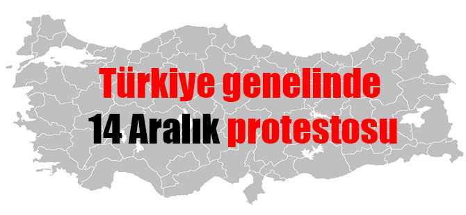 Türkiye genelinde 14 Aralık protestosu