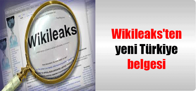 Wikileaks’ten yeni Türkiye belgesi
