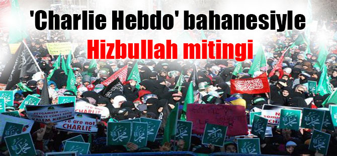 ‘Charlie Hebdo’ bahanesiyle Hizbullah mitingi