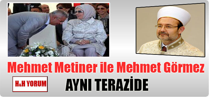 Mehmet Metiner ile Mehmet Görmez aynı terazide