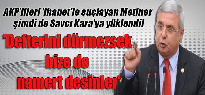 AKP’lileri ‘ihanet’le suçlayan Metiner şimdi de Savcı Kara’ya yüklendi! ‘Defterini dürmezsek bize de namert desinler’