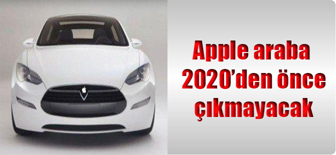 Apple araba 2020’den önce çıkmayacak