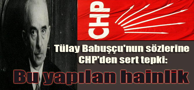 Tülay Babuşçu’nun sözlerine CHP’den sert tepki: Bu yapılan hainlik