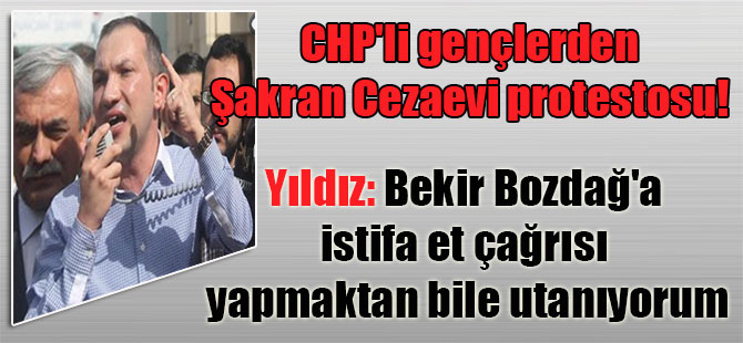 CHP’li gençlerden Şakran Cezaevi protestosu! Yıldız: Bekir Bozdağ’a istifa et çağrısı yapmaktan bile utanıyorum