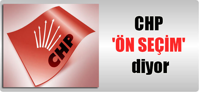 CHP ‘ön seçim’ diyor