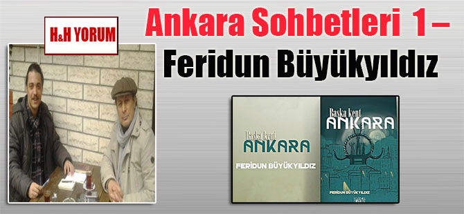 Ankara Sohbetleri  1 – Feridun Büyükyıldız