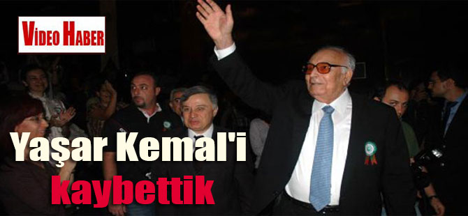 Yaşar Kemal’i kaybettik