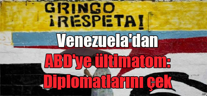 Venezuela’dan ABD’ye ültimatom: Diplomatlarını çek