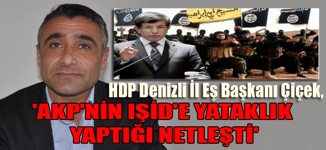 HDP Denizli İl Eş Başkanı Çiçek, ‘AKP’nin IŞİD’e yataklık yaptığı netleşti’