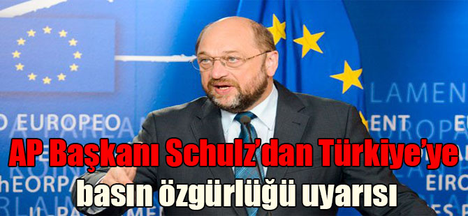 AP Başkanı Schulz’dan Türkiye’ye basın özgürlüğü uyarısı