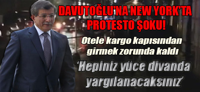 Davutoğlu’na New York’ta protesto ŞOKU! Otele kargo kapısından girmek zorunda kaldı