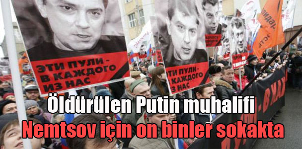 Öldürülen Putin muhalifi Nemtsov için on binler sokakta
