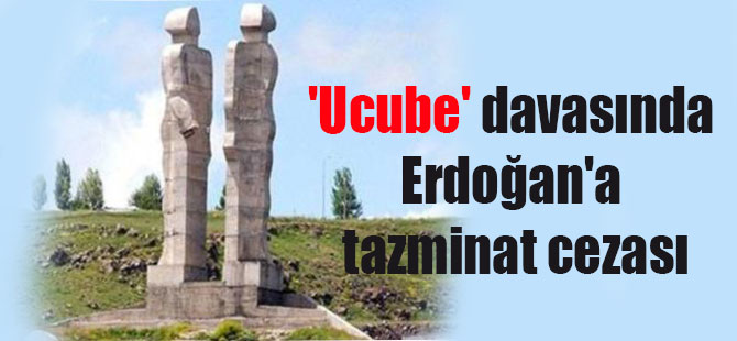 ‘Ucube’ davasında Erdoğan’a tazminat cezası