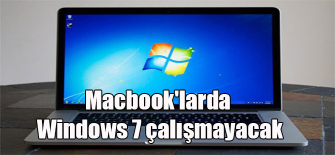Macbook’larda Windows 7 çalışmayacak