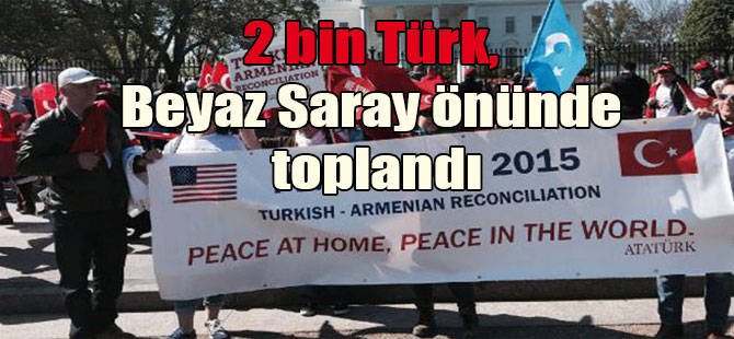 2 bin Türk, Beyaz Saray önünde toplandı