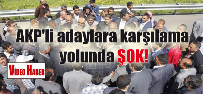 AKP’li adaylara karşılama yolunda ŞOK!
