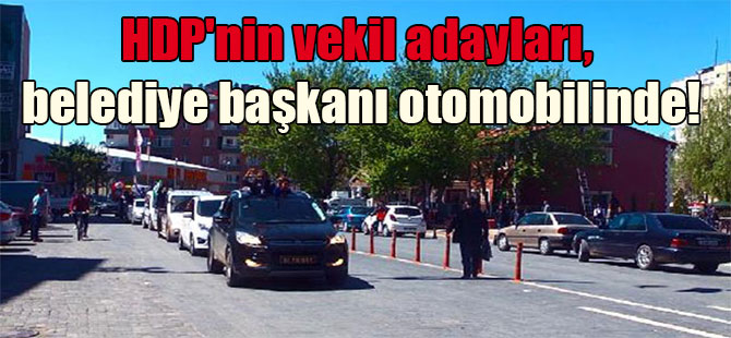 HDP’nin vekil adayları, belediye başkanı otomobilinde!