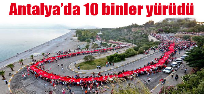 Antalya’da 10 binler yürüdü