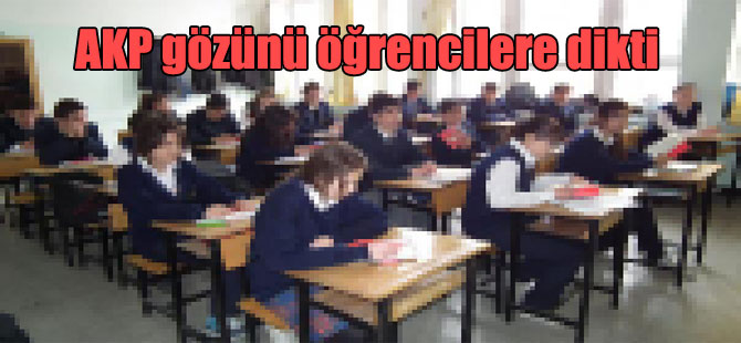 AKP gözünü öğrencilere dikti