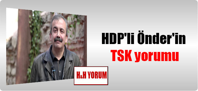 HDP’li Önder’in TSK yorumu