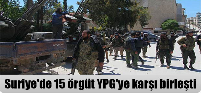Suriye’de 15 örgüt YPG’ye karşı birleşti