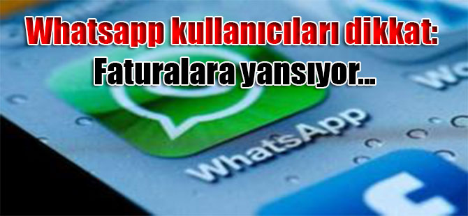 Whatsapp kullanıcıları dikkat: Faturalara yansıyor…
