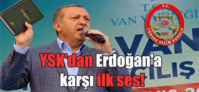 YSK’dan Erdoğan’a karşı ilk ses!