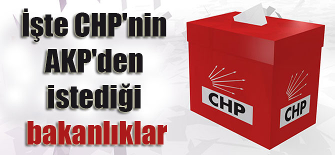 İşte CHP’nin AKP’den istediği bakanlıklar