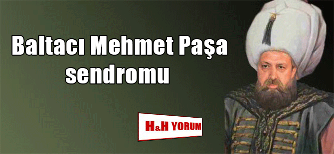 Baltacı Mehmet Paşa sendromu