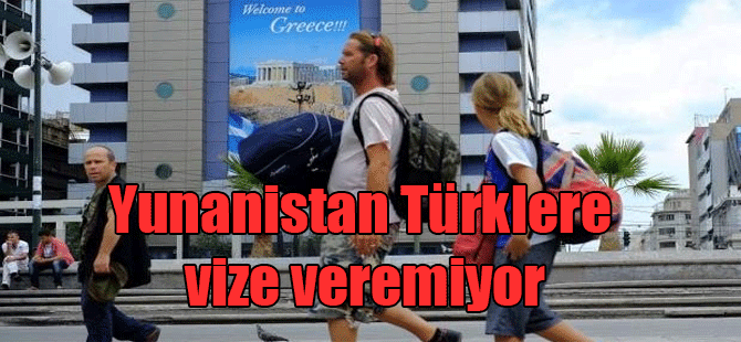 Yunanistan Türklere vize veremiyor