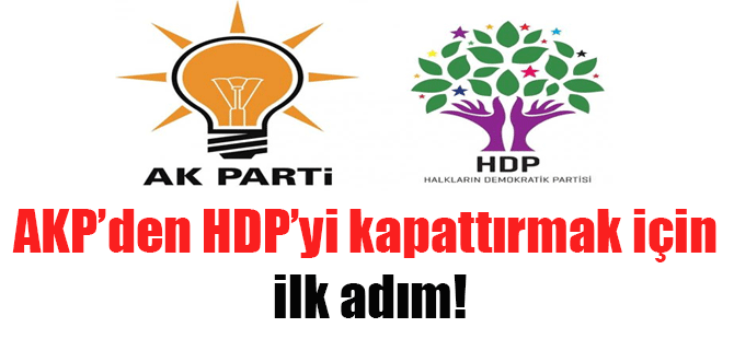 AKP’den HDP’yi kapattırmak için ilk adım!