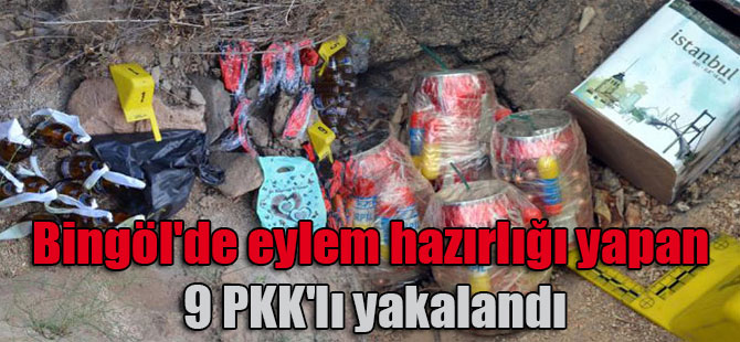 Bingöl’de eylem hazırlığı yapan 9 PKK’lı yakalandı