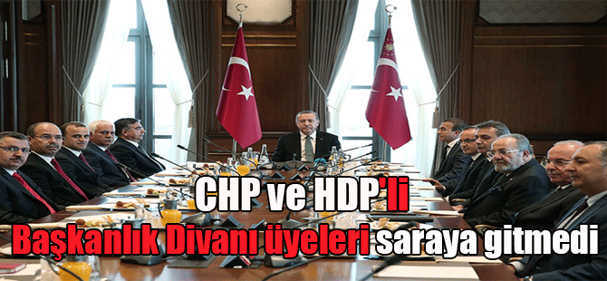 CHP ve HDP’li Başkanlık Divanı üyeleri saraya gitmedi