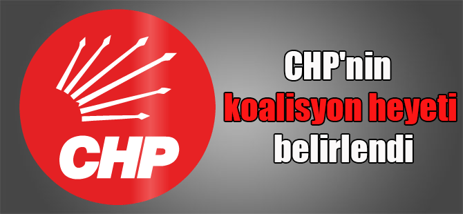 CHP’nin koalisyon heyeti belirlendi