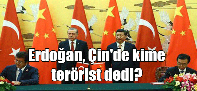 Erdoğan, Çin’de kime terörist dedi?