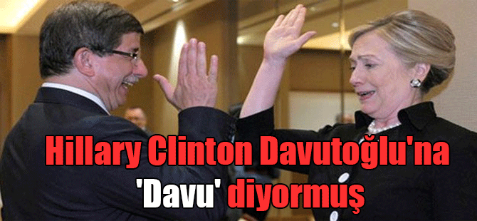Hillary Clinton Davutoğlu’na ‘Davu’ diyormuş