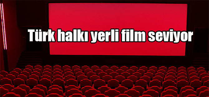 Türk halkı yerli film seviyor