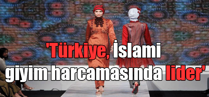 ‘Türkiye, İslami giyim harcamasında lider’